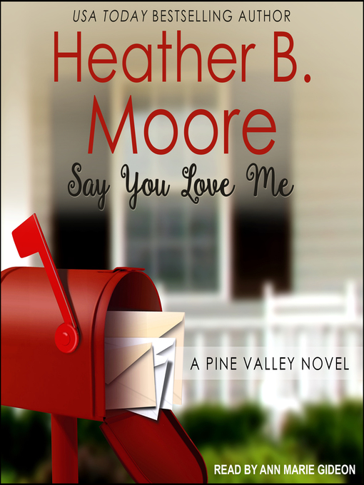 Title details for Say You Love Me by Heather B. Moore - Available